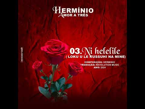 Hermínio - Ni helelile (loku u le kussuhi na mine)