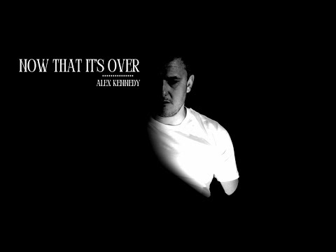 "Now That It's Over" Official Video - Alex Kennedy