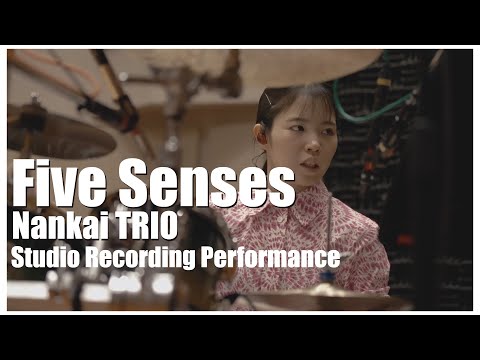 Five Senses | Official Studio Recording Performance | Nankai TRIO [[FULL]]