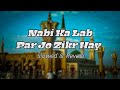 Nabi Ka Lab Par Jo Zikr Hay Slowed Reverb Naat By Mishkat Khan ️