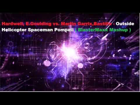 Hardwell, E Goulding vs  Martin Garrix,Bastille   Outside Helicopter Spaceman Pompeii  BlasterMaxx M