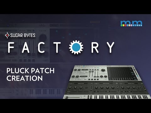 MMTV: Sugar Bytes Factory Synth Pluck Creation | Eric Burgess