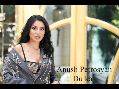 Anush Petrosyan - Du Kas / 2024 Official Video