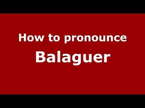 How to pronounce Balaguer