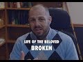 Broken | Life of the Beloved