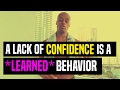 A Lack Of Confidence Is A Learned Behavior Dre Baldwin