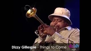 Dizzy Gillespie - Things to Come!