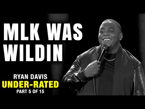 MLK Was Wildin (Part 5 of 15) | Ryan Davis: Under-Rated | Stand Up Comedy