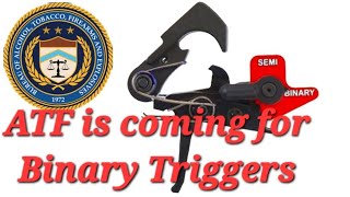 BINARY TRIGGERS ARE NEXT! ATF to ban Binary Triggers!