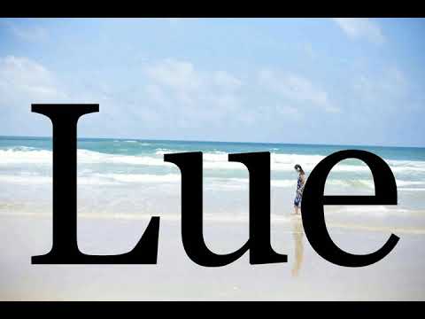 How To Pronounce Lue🌈🌈🌈🌈🌈🌈Pronunciation Of Lue