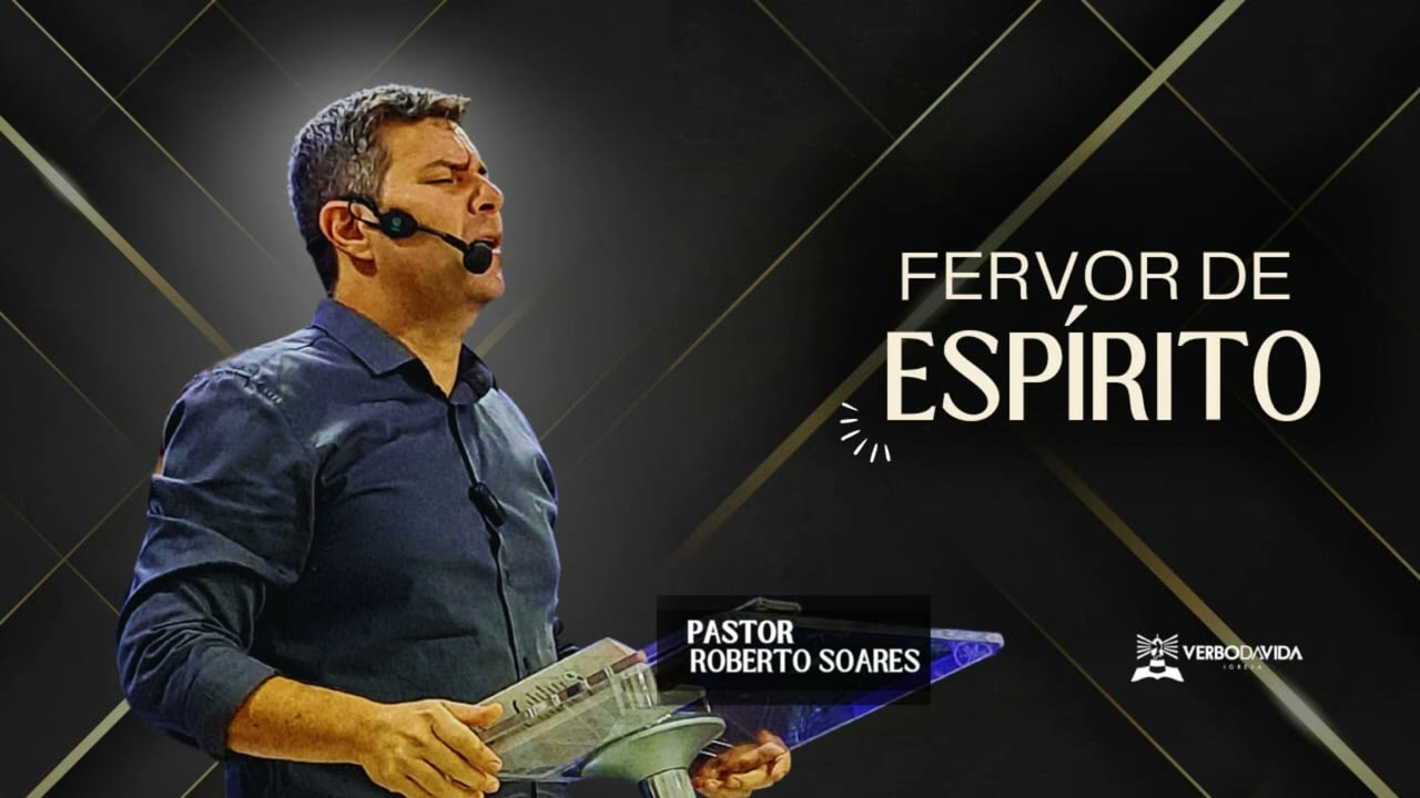 SÉRIES  - VALORES DO MINISTÉRIO. FERVOR DE ESPÍRITO. PR.  ROBERTO SOARES.