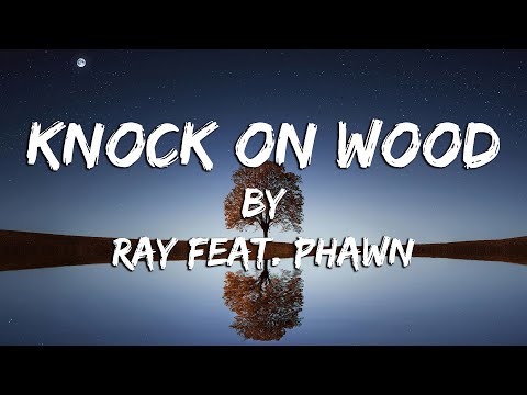 Knock on Wood (Lyric Video) // Ray feat. Phawn