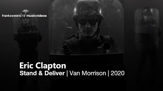 Eric Clapton - Stand &amp; Deliver (Van Morrison protest song 2020)