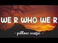 We R Who We R Kesha Lyrics