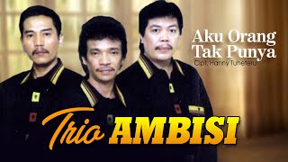 Download lagu Trio Ambisi - Aku Orang Tak Punya [  LYRIC VIDEO ] mp3