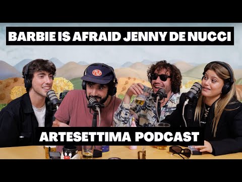 Ep.41 Barbie is afraid con Jenny De Nucci - ArteSettima Podcast