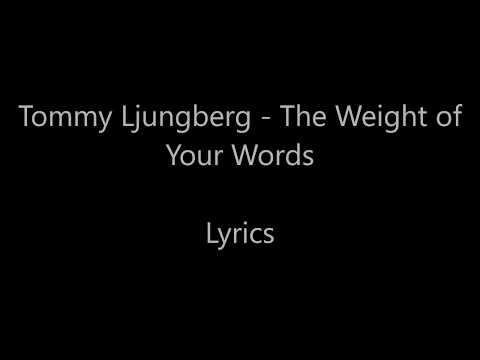 Tommy Ljungberg - The Weight of Your Words (LYRICS)