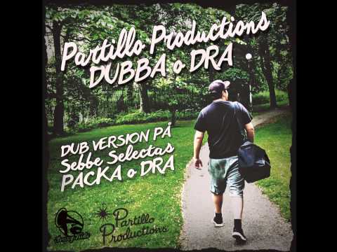 Partillo Productions - Dubba & Dra (dub på Sebbe Selectas - Packa & Dra)