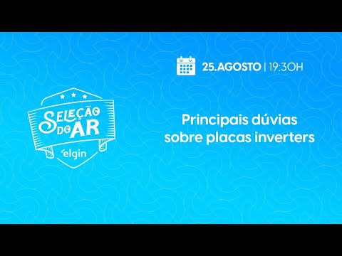 Webinar Seleção do Ar - Principais dúvidas sobre placas inverters