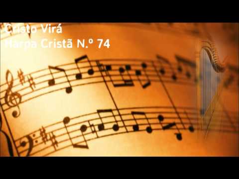 HARPA CRISTÃ N.º 74 - CRISTO VIRÁ
