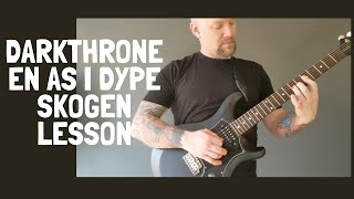 Darkthrone - En As I Dype Skogen Guitar Lesson