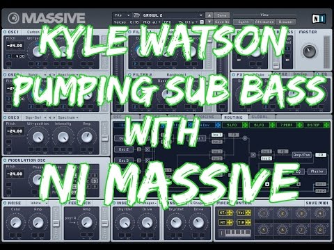 Kyle Watson - Pumping sub Bass Tutorial With NI Massive