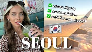 SEOUL TRAVEL GUIDE 2026 🇰🇷 solo travel, cheapest flights &amp;amp; best accomodation