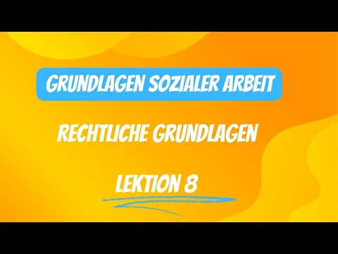 Rechtliche Grundlagen der Sozialen Arbeit: Sozialgesetzbücher und ihre Bedeutung / Lektion 8