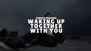 Download lagu Ardhito Pramono - Waking Up Together With You (Lyrics) mp3