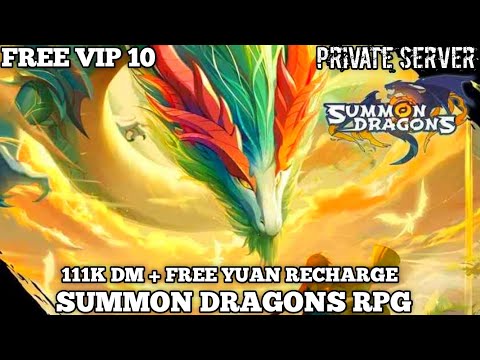 Beta Test Summon Dragon RPG P-Server - VIP 10 + 111K DM + Free Yuan Recharge