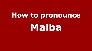 How to pronounce Malba