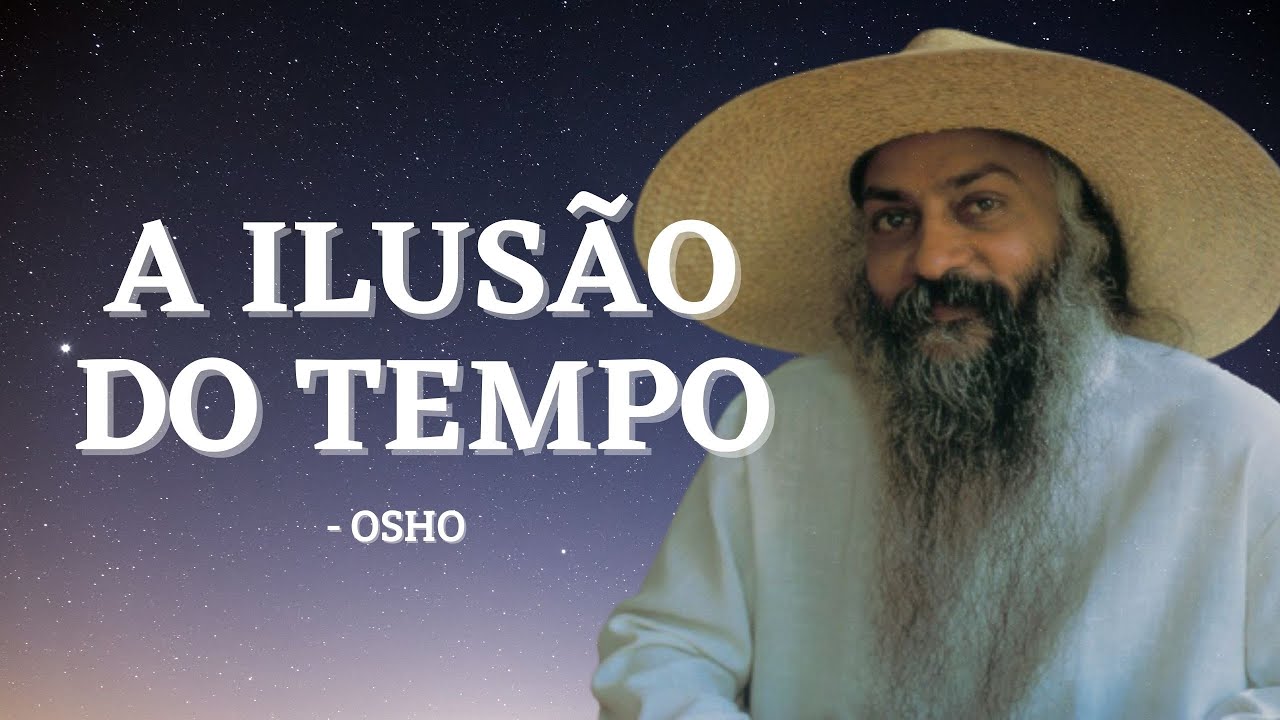 Osho - O tempo é uma ilusão