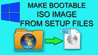 Make Bootable ISO image of windows from setup files (2018) | create bootable iso image