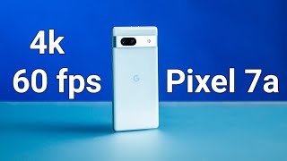 Google Pixel 7a 4k 60 fps Rear Camera Video