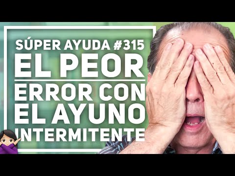SÚPER AYUDA #315  El Peor Error Con El Ayuno Intermitente
