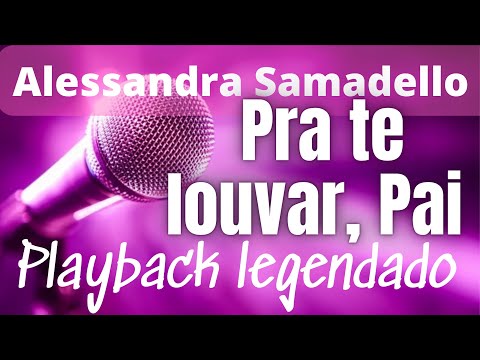 Pra Te Louvar, Pai - Alessandra Samadello