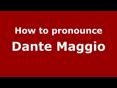 How to pronounce Dante Maggio (Italian/Italy)  - PronounceNames.com