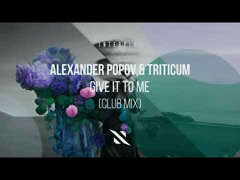 Alexander Popov, TRITICUM - Give It To Me (Club Mix)