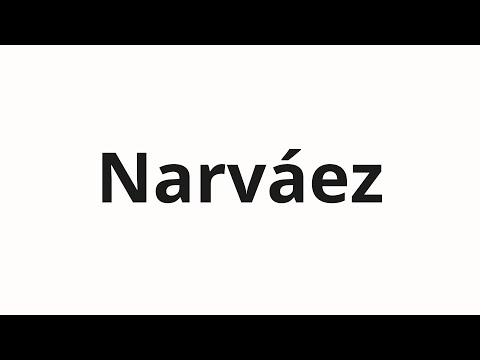 How to pronounce Narváez