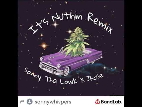 SonnyThaLowk-Its Nuthin Remix FT (JHOSE)