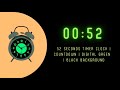 52 Seconds Timer Clock Countdown Digital Green Black Background Mekgalaxy7787