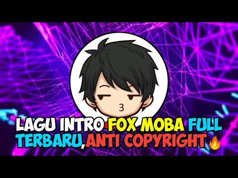 LAGU INTRO FOX MOBA FULL TERBARU!! |NO COPYRIGHT