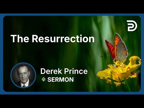 The Resurrection | Derek Prince