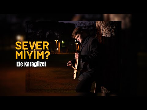 Efe Karagüzel - Sever Miyim