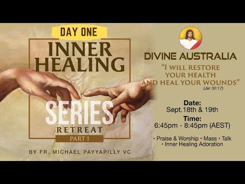 DAY ONE of 2-DAY Inner Healing Retreat Series (Part 1) with Fr. Michael Payyapilly VC