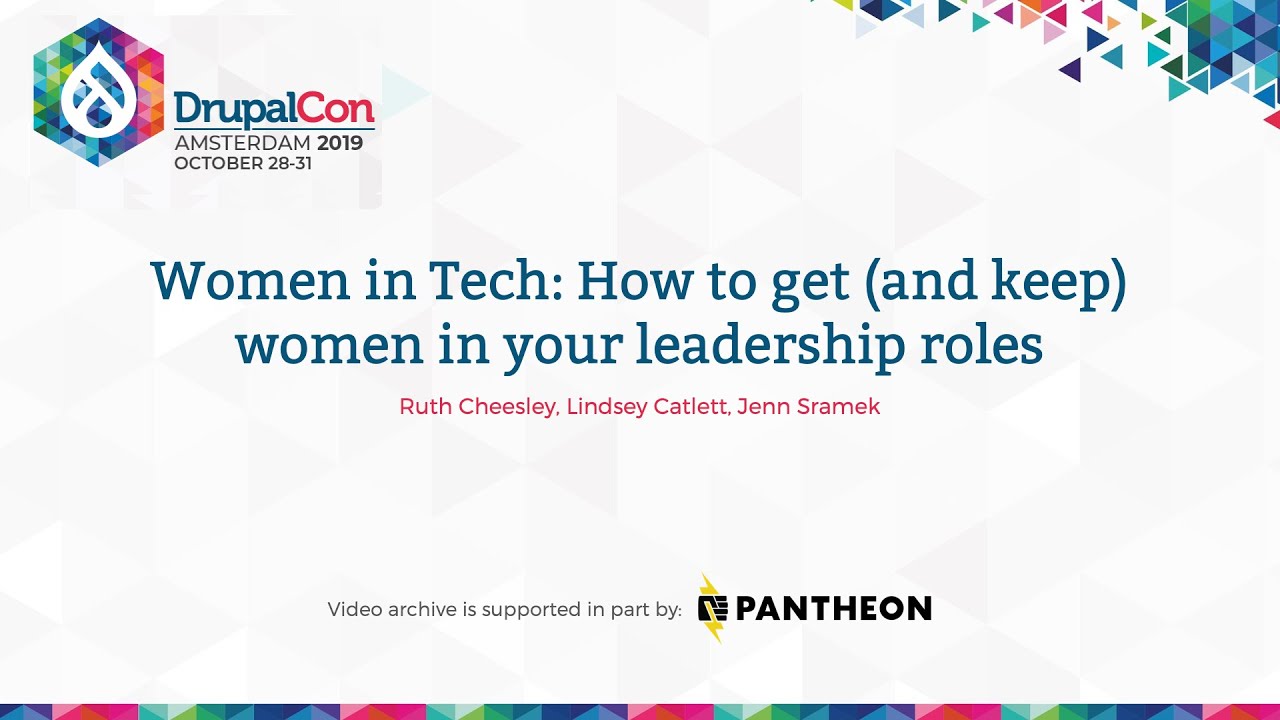 DrupalCon Amsterdam 2019: Women in Tech: How to get (and keep) women in your leadership roles
