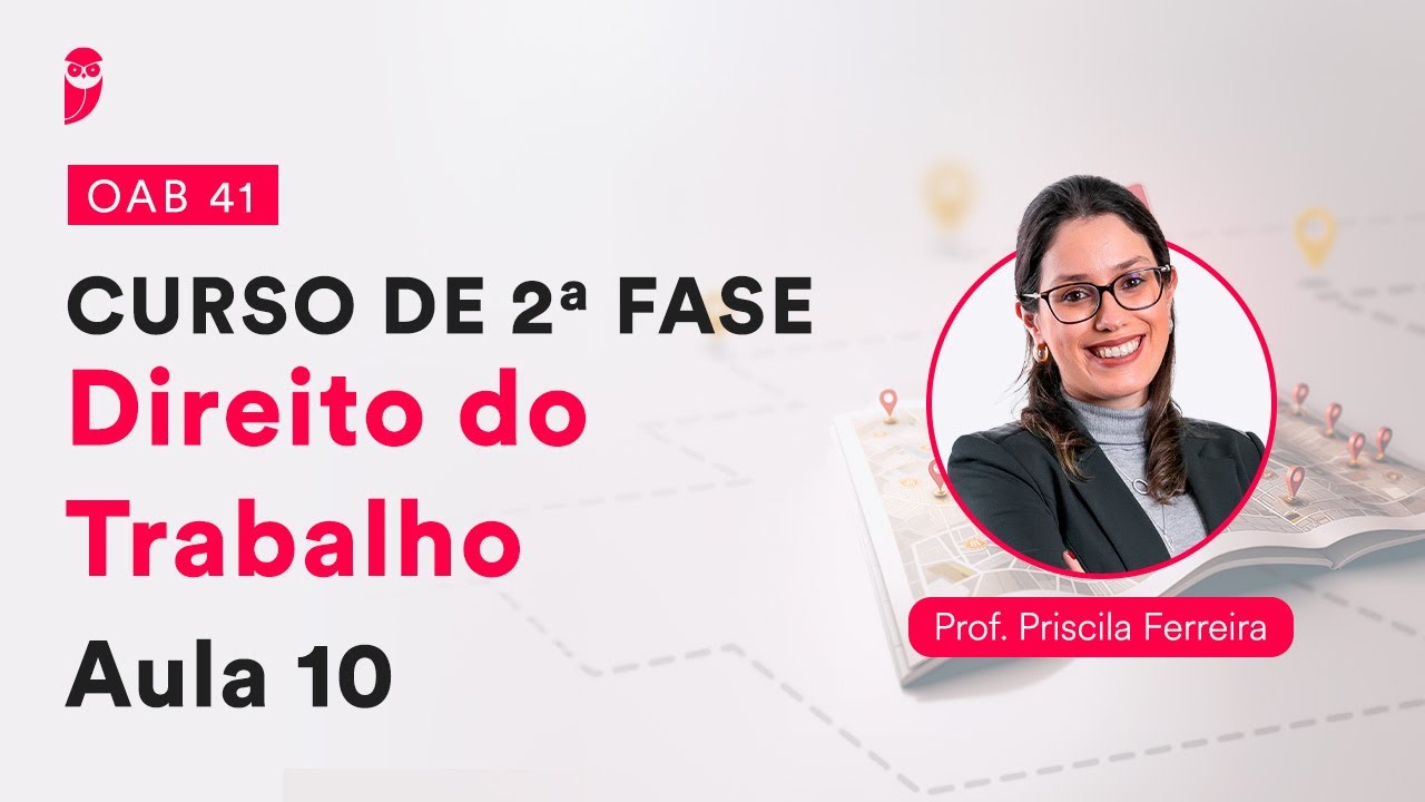 OAB 41 - Curso de 2ª Fase - Direito do Trabalho - Aula 10