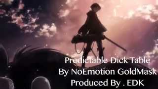 Predictable Dick Table By NoEmotion Prod. EDK