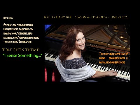 Robin's Piano Bar - Season 4, Episode #16 - "I SENSE SOMETHING!" - JUNE 23, 2023