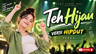 Download lagu TEH HIJAU VERSI HIPDUT 🔥 Tulus | Dari Lagu Sendu Jadi Auto Goyang! mp3